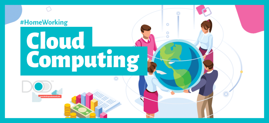 Is Cloud Computing Driving A New World Of Remote Workers Hosted Desktops Is Cloud Computing Driving A New World Of Remote Workers Hosted Desktops